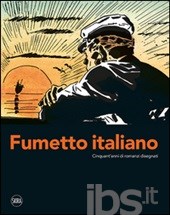Fumetto italiano. Cinquant'anni di romanzi disegnati Fumetto italiano. Cinquant'anni di romanzi disegnati